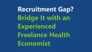 Bridge Recruitment Gap with an Experienced Freelance Health Economist