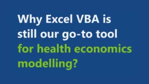 Reasons why Excel VBA is still our go-to tool for Health Economics Modelling